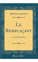 Le Remplaçant: La Famille du Marin (Classic Reprint)