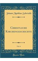 Christliche Kirchengeschichte, Vol. 6 (Classic Reprint)