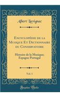 Encyclopédie de la Musique Et Dictionnaire du Conservatoire, Vol. 1: Histoire de la Musique; Espagne Portugal (Classic Reprint)