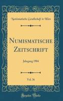 Numismatische Zeitschrift, Vol. 36: Jahrgang 1904 (Classic Reprint)