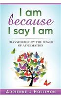 I am Because I Say I am