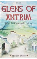 The Glens of Antrim - Their Folklore and History