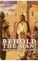 Behold the Man! Daily Devotions for Lent and Easter