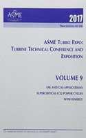 Print proceedings of the ASME Turbo Expo 2017: Turbomachinery Technical Conference and Exposition (GT2017): Volume 9: Oil & Gas Applications; Supercritical CO2 Power Cycles; Wind Energy