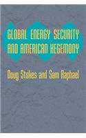 Global Energy Security and American Hegemony