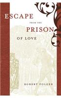 Escape from the Prison of Love