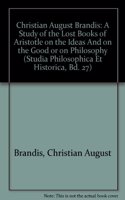 A Study of the Lost Books of Aristotle on the Ideas and on the Good or on Philosophy