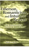 Emerson, Romanticism, and Intuitive Reason