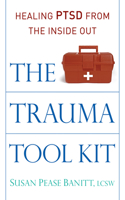 Trauma Tool Kit: Healing Ptsd from the Inside Out