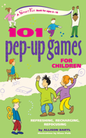 101 Pep-Up Games for Children: Refreshing, Recharging, Refocusing