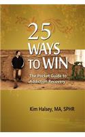 25 Ways to Win: The Pocket Guide to Addiction Recovery