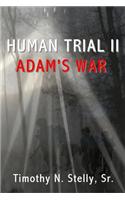 Human Trial II: Adam's War