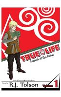 True Life (Legends of Tye Series), Vol. 1