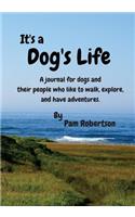 It's a Dog's Life: A Journal for Dogs and Their People Who Like to Walk, Explore, and Have Adventures