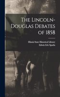 The Lincoln-Douglas Debates of 1858