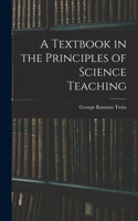 Textbook in the Principles of Science Teaching