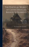 Poetical Works of Gavin Douglas, Bishop of Dunkeld