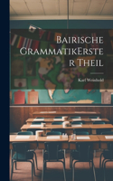 Bairische Grammatik erster theil