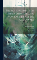 Die Musik-Aesthetik in Ihrer Entwickelung Von Kant Bis Auf Die Gegenwart