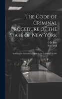 Code of Criminal Procedure of the State of New York: Including the Amendments Made by the Legislature of 1902