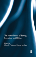 The Biomechanics of Batting, Swinging, and Hitting