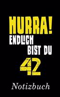 Hurra Endlich Bist Du 42 Notizbuch