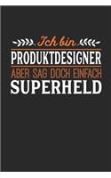 Ich bin Produktdesigner aber sag doch einfach Superheld: Notizbuch A5 blanko 120 Seiten, Notizheft / Tagebuch / Reise Journal, perfektes Geschenk für jeden Produktdesigner