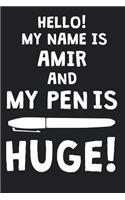 Hello! My Name Is AMIR And My Pen Is Huge!: Blank Name Personalized & Customized Dirty Penis Joke Pun Notebook Journal for Men, Dotted. Men Writing Accessories Item for Proud Male Persons With