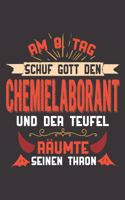 Am 8. Tag Schuf Gott Den Chemielaborant Und Der Teufel Räumte Seinen Thron: DIN A5 6x9 I120 Seiten I Blanko I Notizheft I Notizblock I Notizbuch I Geschenk I Geschenkidee