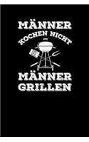 Männer Kochen Nicht Männer Grillen