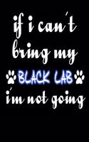 If I Can't Bring My Black Lab I'm Not Going