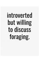Introverted But Willing To Discuss Foraging: College Ruled Composition Notebook