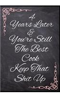 4 Years Later & You're Still The Best Cook Keep That Shit Up