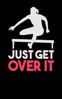 Just Get Over It: 120 Pages I 6x9 I Graph Paper 4x4 I Funny Steeplechase & Athletics Gifts