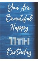 You Are Beautiful Happy 11th Birthday: Funny 11th Birthday Gift Journal / Notebook / Diary Quote (6 x 9 - 110 Blank Lined Pages)