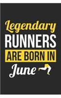 Birthday Gift for Runner Diary - Running Notebook - Legendary Runners Are Born In June Journal