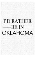 I'd Rather Be in Oklahoma: A 6x9 Inch Matte Softcover Journal Notebook with 120 Blank Lined Pages and a Positive Hometown or Travel Cover Slogan