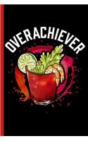 Overachiever: Bloody Mary: Alcoholic Drink Recipes Notebook College Ruled Lined