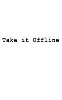 Take it Offline