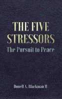 Five Stressors: The Pursuit to Peace