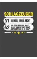 Schlagzeuger §1 Ich Habe Immer Recht §2 Sollte Ich Einmal Nicht Recht Haben, Tritt Ganz Automatisch §1 In Kraft