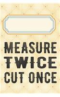 Measure twice cut once: Liniertes Notizbuch, Journal, Tagebuch, Organizer, Planer