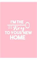 I'm The Key To Your New Home: Lined Journal - I'm The Key To Your New Home Black Fun-ny Profession Gift - Pink Ruled Diary, Prayer, Gratitude, Writing, Travel, Notebook For Men W