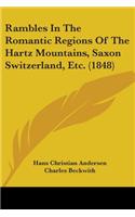 Rambles In The Romantic Regions Of The Hartz Mountains, Saxon Switzerland, Etc. (1848)
