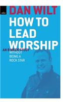 How To Lead Worship Without Being A Rock Star