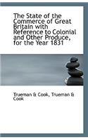 The State of the Commerce of Great Britain with Reference to Colonial and Other Produce, for the Yea