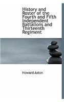 History and Roster of the Fourth and Fifth Independent Battalions and Thirteenth Regiment