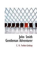 John Smith Gentleman Adventurer