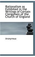 Rationalism as Exhibited in the Writings of Certain Clergymen of the Church of England