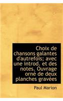 Choix de Chansons Galantes D'Autrefois; Avec Une Introd. Et Des Notes. Ouvrage Orn de Deux Planches